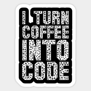 Funny Programer Saying IT Gift Turn Coffee Into Code Sticker